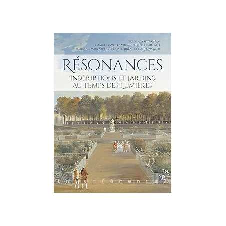 Résonances : inscriptions et jardins au temps des Lumières. - Esmein-Sarrazin/Seth