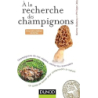 A la recherche des champignons - 2e. éd : Un guide de terrain pour comprendre la nature - Champignons de nos forêts