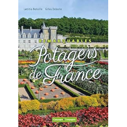 Remarquables potagers de France - Bataille/Debardes