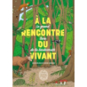 À la rencontre du vivant : Le grand livre de la biodiversité - Damien Laverdunt / Hélène Rajcak