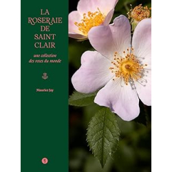 La roseraie de Saint-Clair : Une collection des roses du monde - Jay Maurice