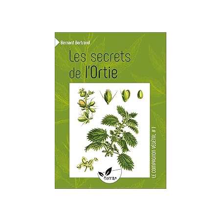 Les secrets de l'Ortie - Vol. 1 - Bertrand Bernard