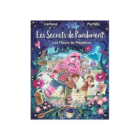 Les Secrets de Pandorient : Les Fleurs de Mégalove - Carboneill/Myrtille