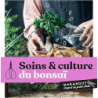 Soins et culture du bonsaï - Collectif