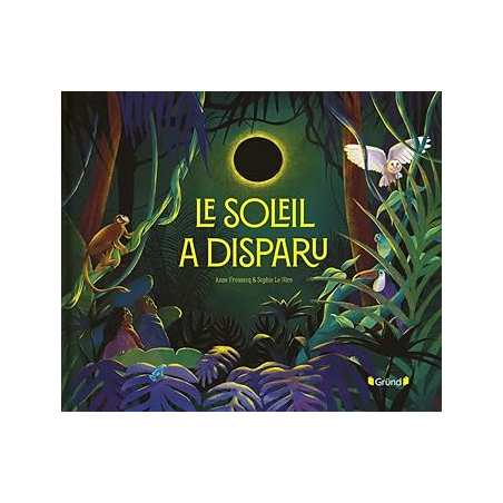 Le soleil a disparu – Album relié – Conte sur la nature – À partir de 4 ans - Fronsacq/Le Hire