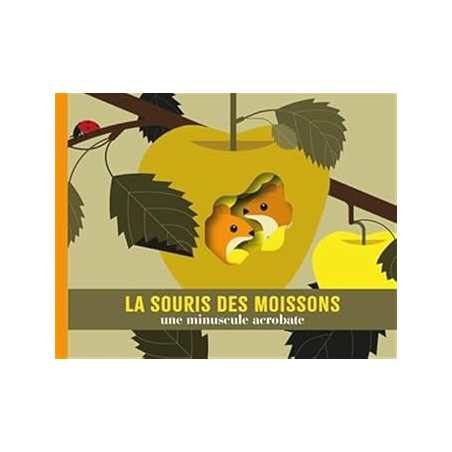 La souris des moissons : une minuscule acrobate - Jacoud Cecile