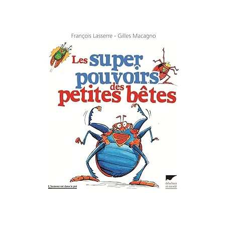 Les Super pouvoirs des petites bêtes - Lasserre/Macagno