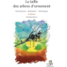 La taille des arbres d'ornement : 2e édition revue et augmentée - Drenou Christophe (Et Al.)