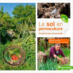 Le sol en permaculture: Enrichir la terre de son jardin - Blaise Leclerc