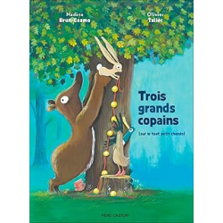 Trois grands copains - Brun-Cosme/Tallec