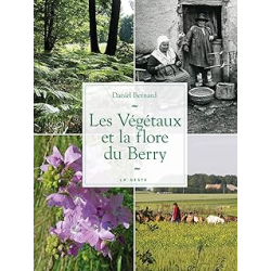 Les Végétaux et la Flore du Berry - Bernard Daniel