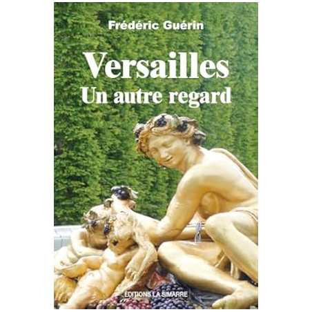 Versailles : un autre regard - Guerin Frederic