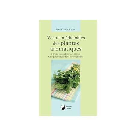 Vertus médicinales des plantes aromatiques - Rodet Jean-Claude