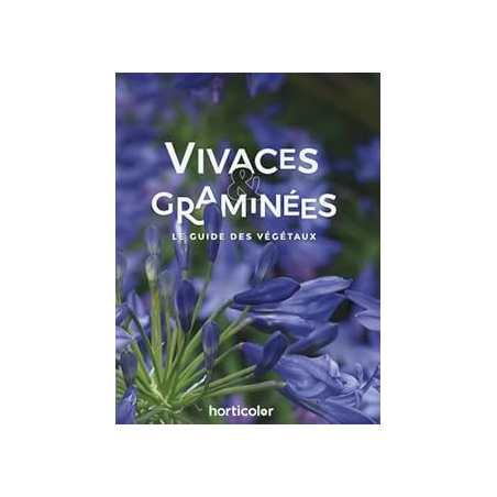 Vivaces & Graminées : Le Guide des Végétaux - Horticolor