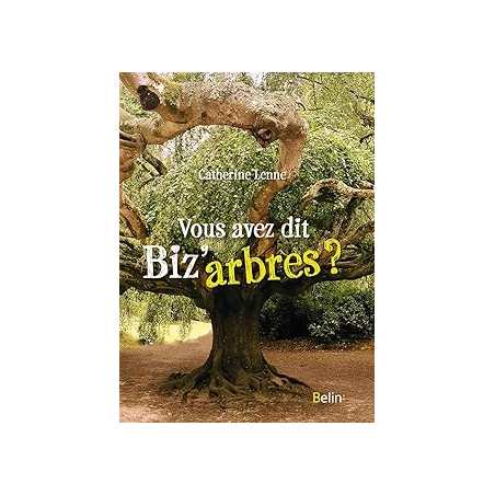 Vous avez dit biz'arbres ? - Catherine Lenne