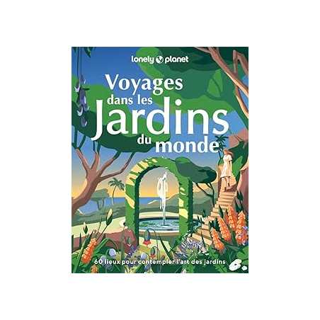 Voyages dans les jardins du monde - Lonely Planet