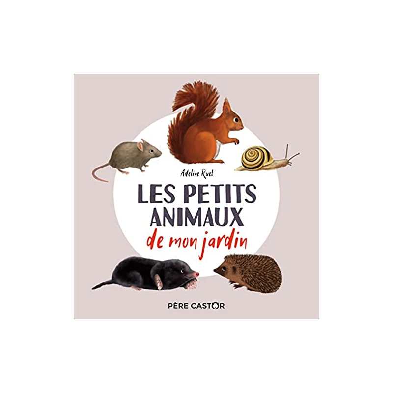 Les petits animaux de mon jardin: Mon imagier nature - Adeline Ruel