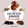 Les petits animaux de mon jardin: Mon imagier nature - Adeline Ruel