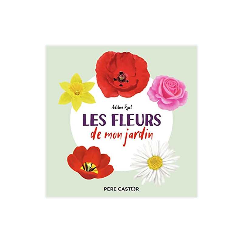 Les fleurs de mon jardin - Adeline Ruel