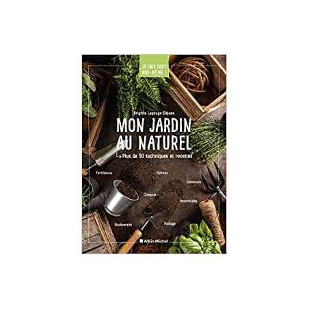 Je fais tout moi-même - Mon jardin au naturel - Brigitte Lapouge-Déjean