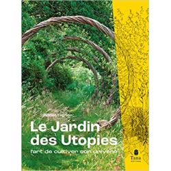 Le Jardin des utopies. L'art de cultiver son univers - Adrien Lagnier