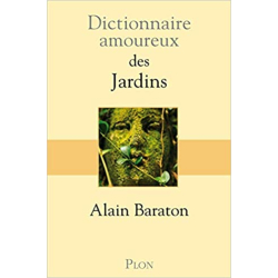 Dictionnaire amoureux des Jardins - Alain Baraton