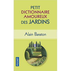 Petit Dictionnaire amoureux des Jardins - Alain Baraton