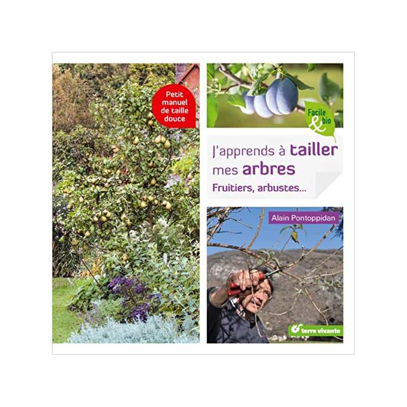 J'apprends à tailler mes arbres: Fruitiers