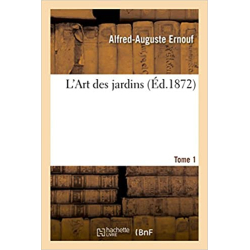 L'Art des jardins Tome 1 - Alfred-Auguste Ernouf