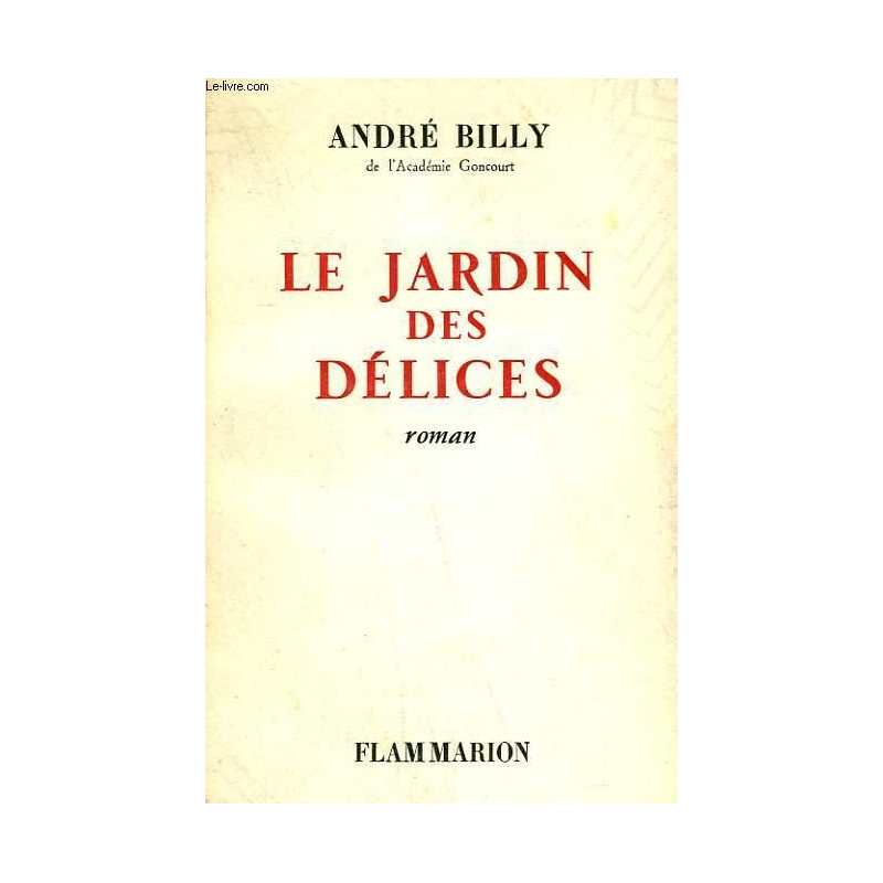 Le jardin des délices - André Billy