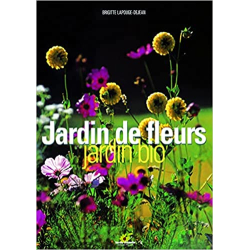 Jardin de fleurs, jardin bio - Brigitte Lapouge-Déjean