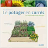 Le potager en carrés. La méthode et ses secrets - Anne-Marie Nageleisen