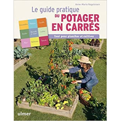 Le guide pratique du potager en carrés : Tout pour planifier et cultiver - Anne-Marie Nageleisen