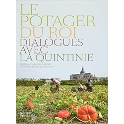 Le potager du roi dialogues avec La Quintinie - Antoine Jacobson