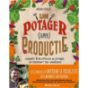 Un potager (super) productif: Comment être efficace au potager en s'inspirant des maraîchers - Antoine Le Potagiste