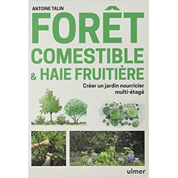 Forêt comestible & haie fruitière - Créer un jardin nourricier multi-étagé - Antoine Talin