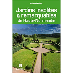 Jardins insolites & remarquables de Haute-Normandie - Ariane Duclert