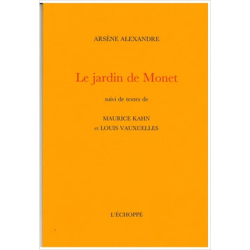 Le Jardin de Monet: suivi de deux textes de Maurice Kahn et Louis Vauxcelles - Arsène Alexandre