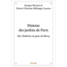 Histoire des jardins de Paris : des Tuileries au parc de Bercy - Barozzi et marie-christine bel Jacques