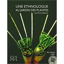 Une ethnologue au jardin des plantes - Dix petits terrains - Bernadette Lizet