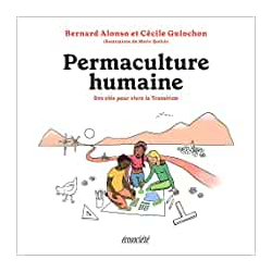 Permaculture humaine: Des clés pour vivre la Transition - Bernard Alonso