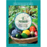 Le potager: Réussir à semer, planter et récolter ses fruits et légumes - Capucine Potiron