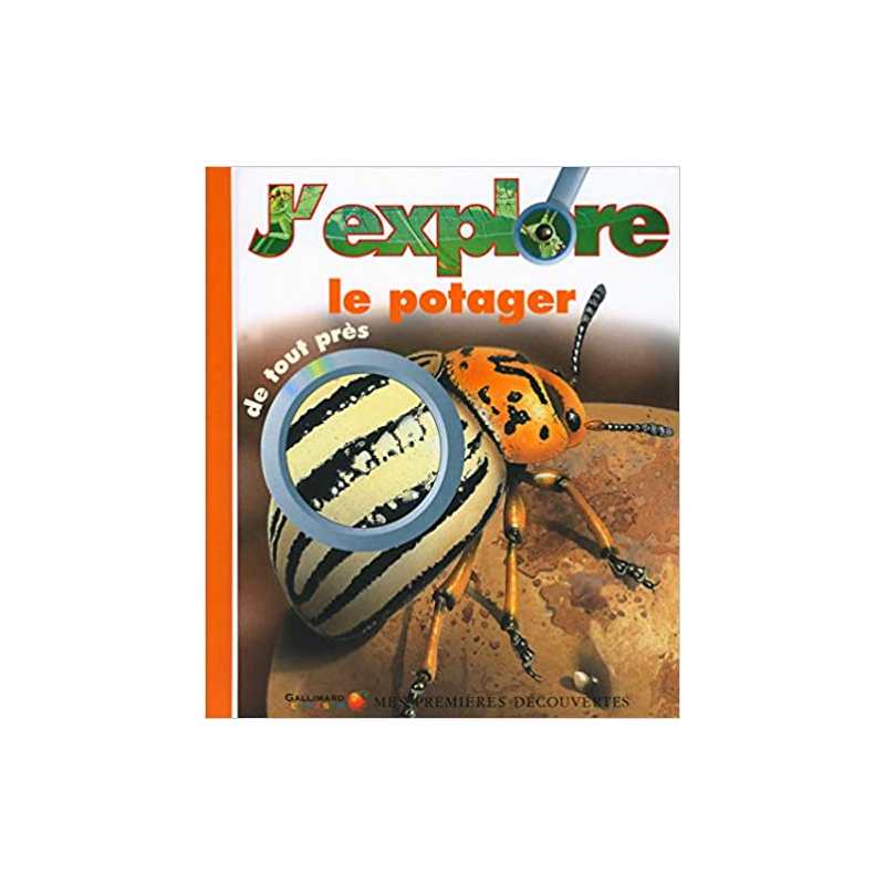 J'explore le potager de tout près - Caroline Allaire