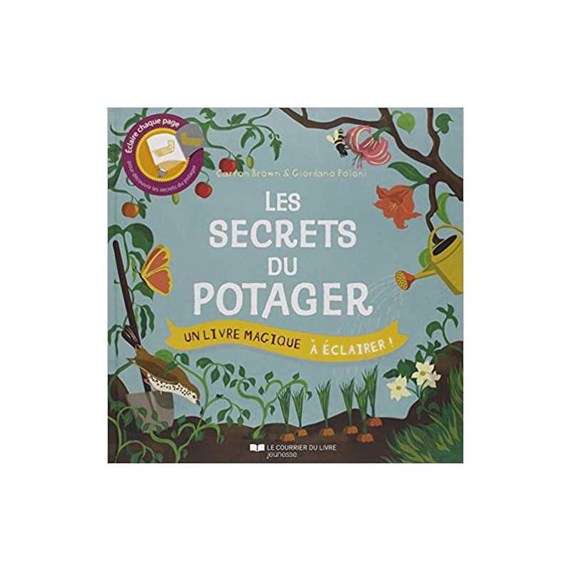 Les secrets du potager - Un livre magique à éclairer ! - Carron Brown