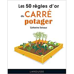 Les 50 règles d'or du carré potager (Les 50 règles d'or de) - Catherine Delvaux