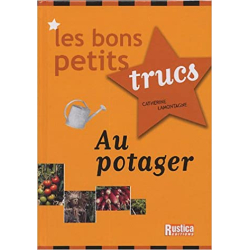 Les bons petits trucs au potager - Catherine Lamontagne