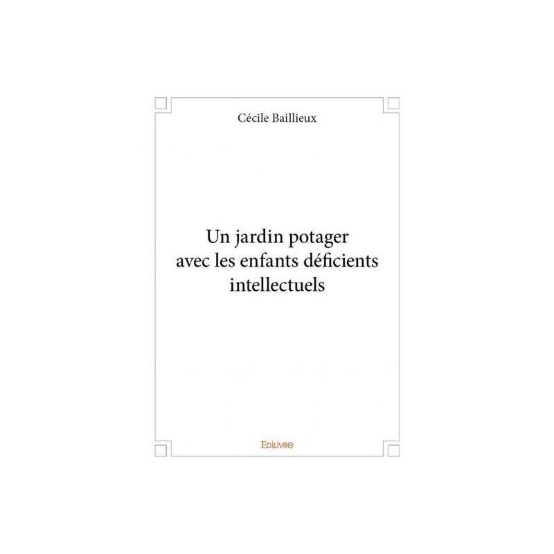 Un jardin potager avec les enfants déficients intellectuels - Cécile Baillieux