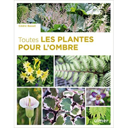 Toutes les plantes pour l'ombre - Cédric Basset