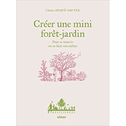 Créer une mini foret-jardin - Charles Hervé-Gruyer