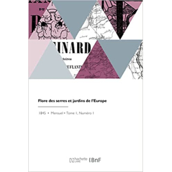 Flore des serres et jardins de l'Europe : Descriptions et figures des plantes rares et méritantes - Charles Lemaire